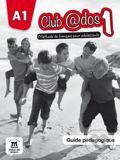 Levně Club @dos 1 (A1) – Guide pédagogique - kniha z kategorie Jazykové učebnice a slovníky