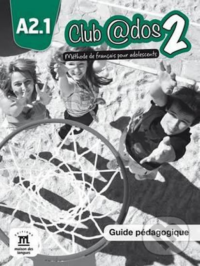 Levně Club @dos 2 (A2.1) – Guide pédagogique - kniha z kategorie Jazykové učebnice a slovníky