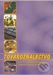 Levně Tovaroznalectvo (študijný odbor potravinárstvo) (pre 3. ročník) - kniha z kategorie Odborné školy