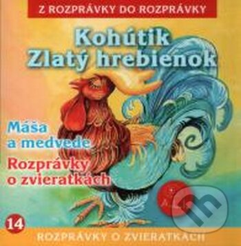 Levně Kohútik Zlatý hrebienok / Máša a medvede / Rozprávky o zvieratkách - audiokniha z kategorie Rozprávky