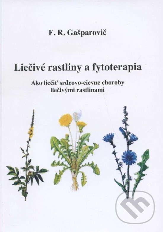 Liečivé rastliny a fytoterapia - F. R. Gašparovič, , 2013