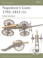 Levně Napoleon's Guns 1792 - 1815 (Field Artillery) - René Chartrand - kniha z kategorie Vojenstvo