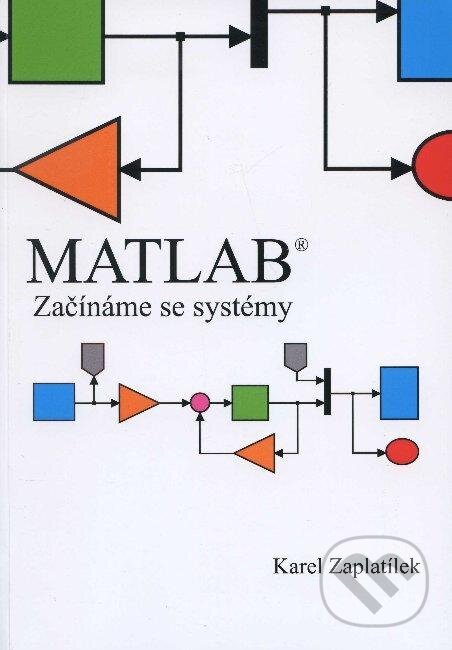 Levně MATLAB (Začínáme se systémy) - Karel Zaplatílek - kniha z kategorie Programovanie