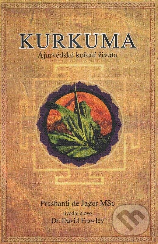 Levně Kurkuma (Ájurvédské koření života) - Prashanti de Jager - kniha z kategorie Domáca liečba