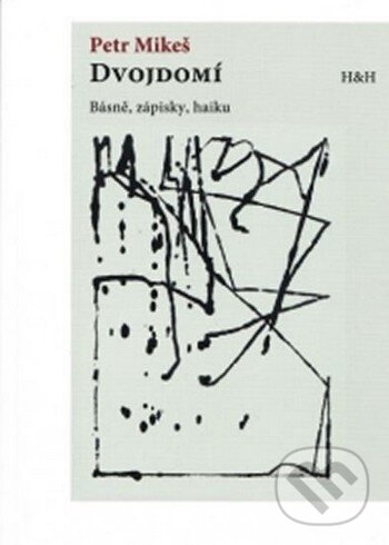 Levně Dvojdomí - Básně, zápisky, haiku - Petr Mikeš - kniha z kategorie Poézia