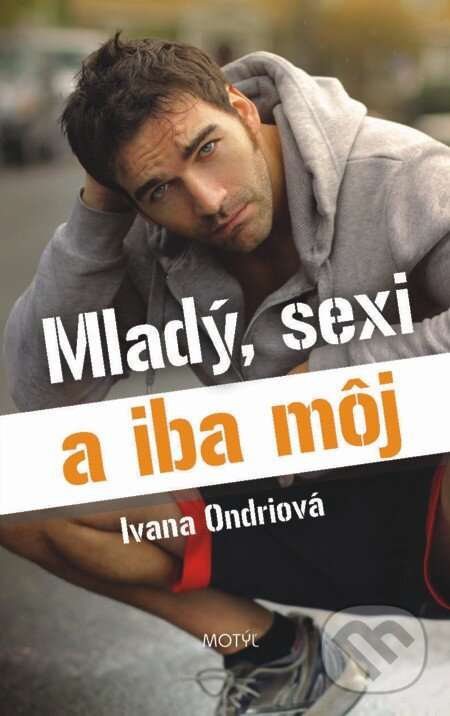 E-kniha: Mladý, sexi a iba môj (Ivana Ondriová). Motýľ, 2013