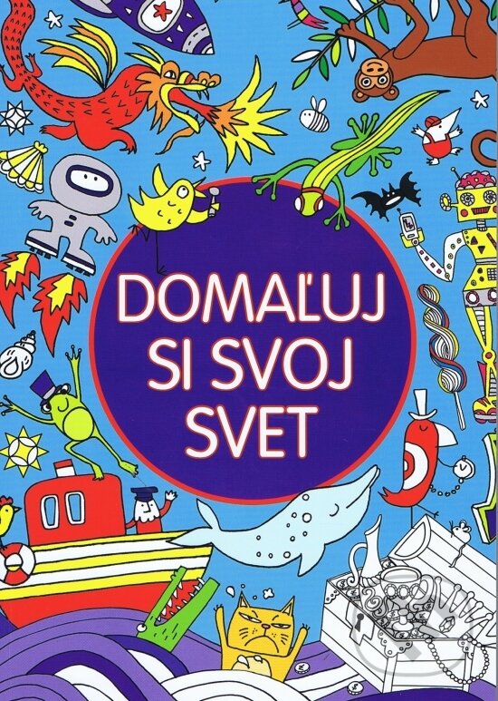 Levně Domaľuj si svoj svet - kniha z kategorie Omaľovávanky