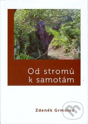 Levně Od stromů k samotám - Zdeněk Grmolec - kniha z kategorie Beletria