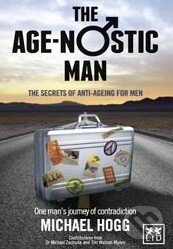Levně The Age-nostic Man (The Secrets of Anti-Ageing for Men) - kniha z kategorie Diéty a zdravá výživa