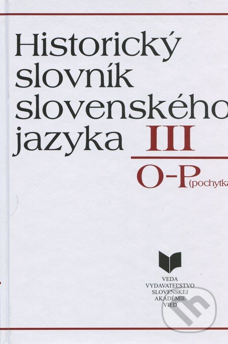 Levně Historický slovník slovenského jazyka III (O - P (pochytka)) - kniha z kategorie Učebnice a slovníky