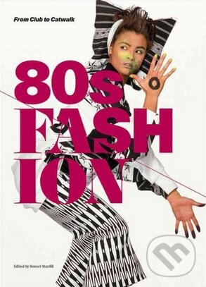Levně 80's Fashion (From Club to Catwalk) - Sonnet Stanfill - kniha z kategorie Móda