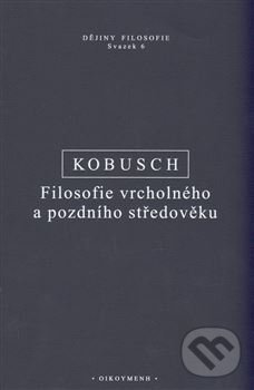 Levně Filosofie vrcholného a pozdního středověku - Theo Kubusch - kniha z kategorie Filozofia