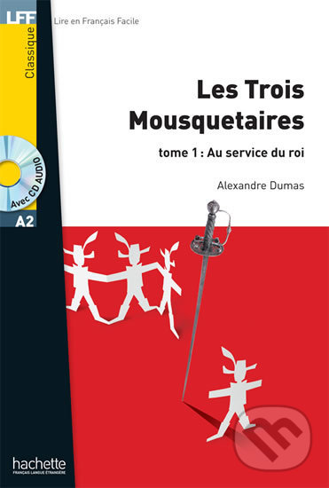 Levně LFF A2: Les Trois Mousquetaires 1 + CD audio MP3 - Alexandre Dumas - kniha z kategorie Jazykové učebnice a slovníky