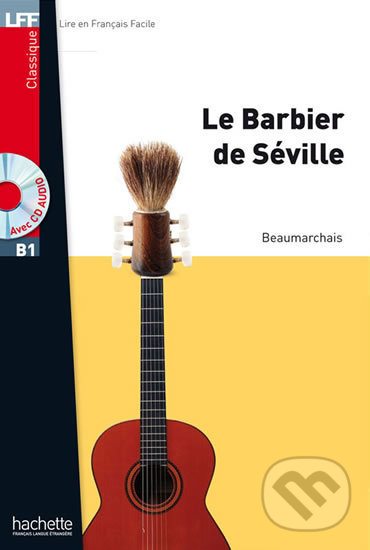 Levně LFF B1: Le Barbier de Séville + CD Audio MP3 - Caron Pierre-Augustin de Beaumarchais - kniha z kategorie Beletria
