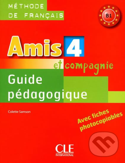 Levně Amis et compagnie 4 B1: Guide pédagogique - Colette Samson - kniha z kategorie Jazykové učebnice a slovníky