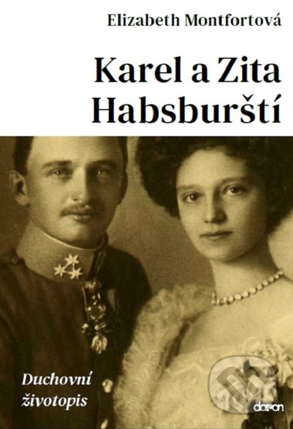 Levně Karel a Zita Habsburští (Duchovní životopis) - Elizabeth Montfort - kniha z kategorie História