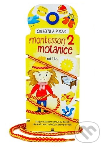 Levně Montessori motanice 2 - oblečení a počasí (Spoj provázkem správnou dvojici obrázků nebo seřaď, jak jdou po sobě.) - kniha z kategorie Beletria
