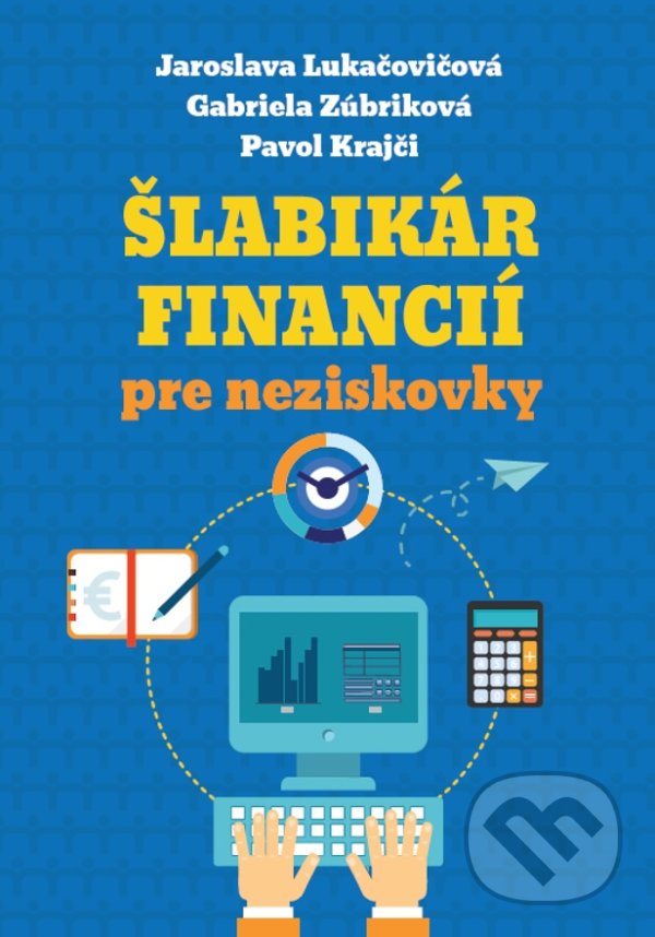Levně Šlabikár financií pre neziskovky - Jaroslava Lukačovičová, Gabriela Zúbriková, Pavol Krajči - kniha z kategorie Financie