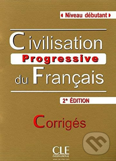 CIVILISATION PROGRESSIVE DU FRANCAIS: NIVEAU DEBUTANT - CORRIGES, 2. edice CLE International