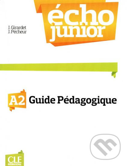 Levně Écho Junior A2: Guide pédagogique - Jacky Girardet - kniha z kategorie Jazykové učebnice a slovníky