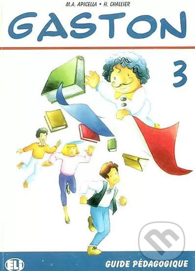 Gaston 3: Guide pédagogique - H. Challier, A.M. Apicella, Eli, 1995