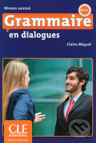 Levně Grammaire en dialogues: Avancé B2/C1 Livre + CD audio - kniha z kategorie Jazykové učebnice a slovníky