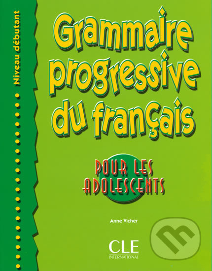 Levně Grammaire progressive du francais pour les adolescents: Débutant Livre + corrigés - kniha z kategorie Jazykové učebnice a slovníky