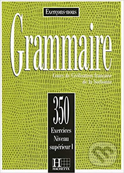 Levně Grammaire: 350 Exercices: Niveau Superieur 1: Livre d´éleve - kniha z kategorie Jazykové učebnice a slovníky