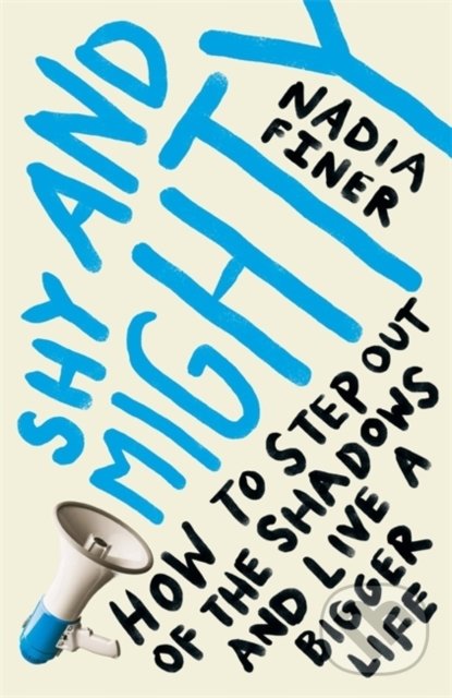 Levně Shy and Mighty (How to step out of the shadows and live a bigger life) - kniha z kategorie Motivácia a sebarozvoj