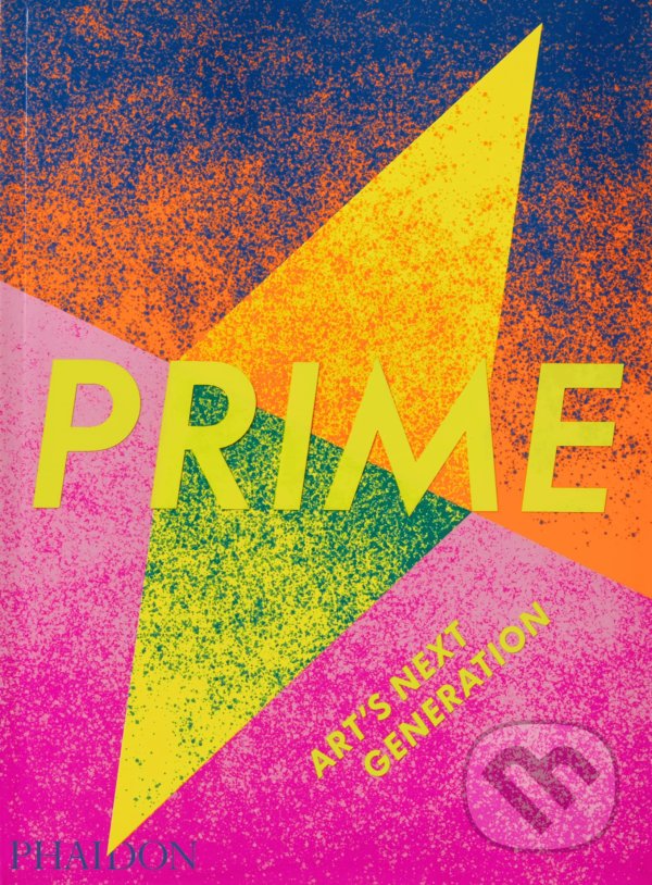 Levně Prime: Art's Next Generation - Phaidon Editors - kniha z kategorie Umenie, dizajn a architektúra