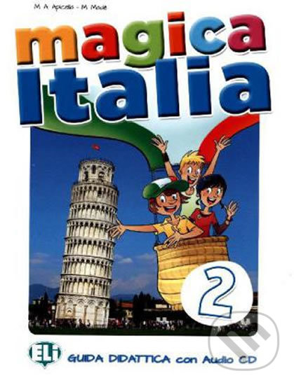 Levně Magica Italia 2 (Guida insegnante + Audio-CD) - M. Made, M.A. Apicella - kniha z kategorie Jazykové učebnice a slovníky