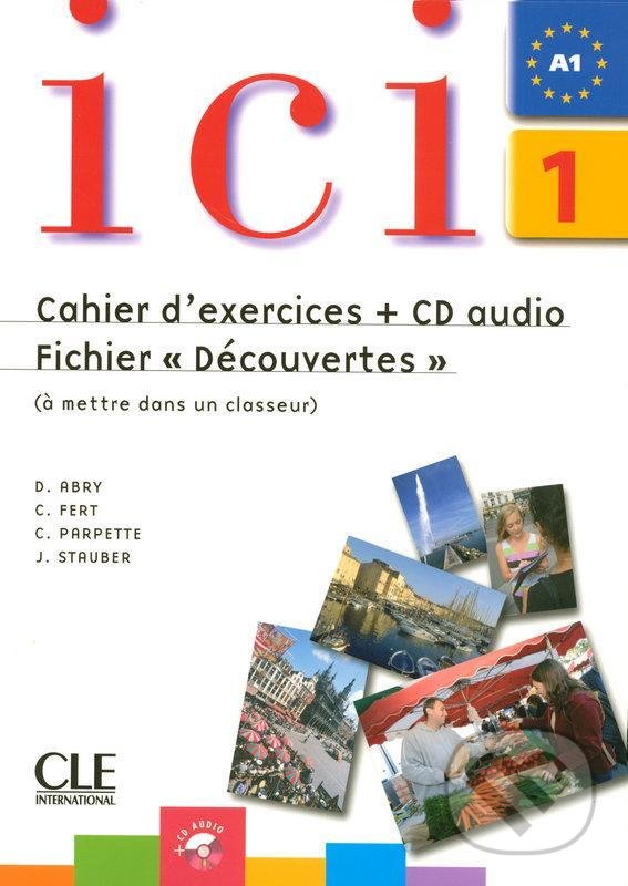 Levně Ici 1/A1 Cahier d´exercices + CD Fichier "Découvertes" - kniha z kategorie Jazykové učebnice a slovníky