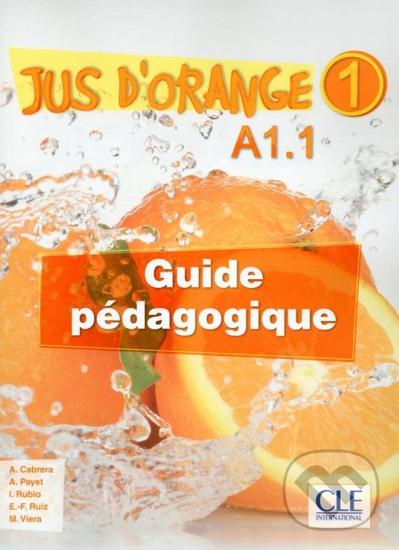 Levně Jus d´orange 1 - Niveau A1.1 - Guide pédagogique - Adrian Cabrera - kniha z kategorie Jazykové učebnice a slovníky