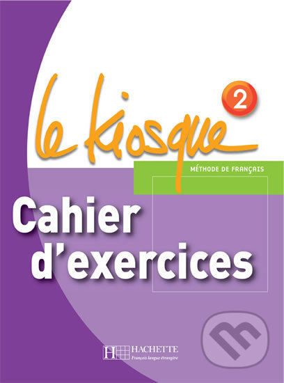 Levně Le Kiosque 2: Cahier d´exercices - Fabienne Gallon - kniha z kategorie Jazykové učebnice a slovníky