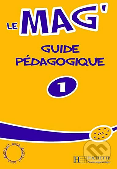 Levně Le Mag´ 1 (A1): Guide pédagogique - Celine Himber - kniha z kategorie Jazykové učebnice a slovníky