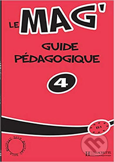 Levně Le Mag´ 4 (B1): Guide péagogique - Celine Himber - kniha z kategorie Jazykové učebnice a slovníky