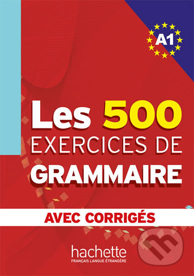 Levně Les 500 Exercices de Grammaire A1:Livre + corrigés intégrés - kniha z kategorie Jazykové učebnice a slovníky