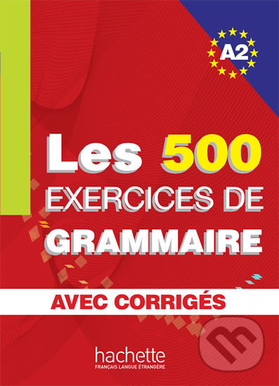 Levně Les 500 Exercices de Grammaire A2: Livre + corrigés intégrés - kniha z kategorie Jazykové učebnice a slovníky