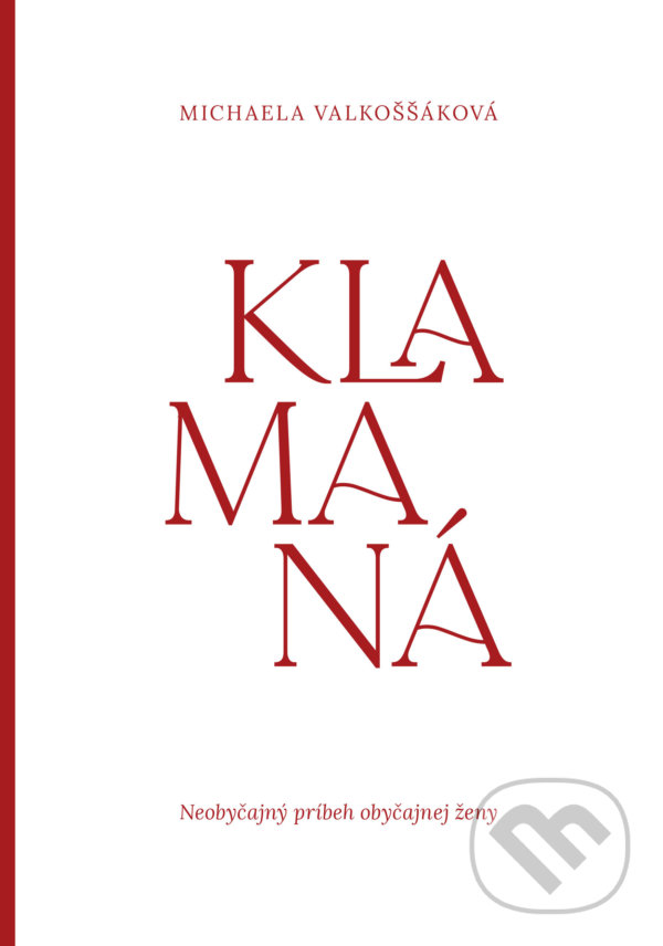 Levně Klamaná (Neobyčajný príbeh obyčajnej ženy) - Michaela Valkoššáková - kniha z kategorie Spoločenská beletria