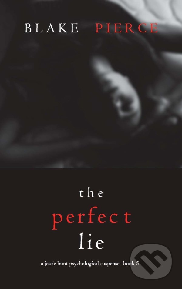 Levně The Perfect Lie - Blake Pierce - kniha z kategorie Detektívky