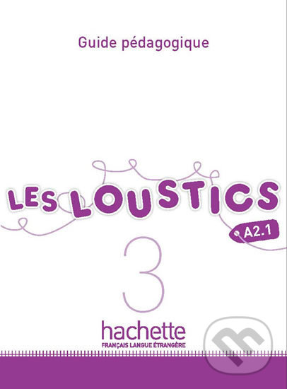 Levně Les Loustics 3 (A2.1): Guide pédagogique - Marianne Capouet - kniha z kategorie Jazykové učebnice a slovníky