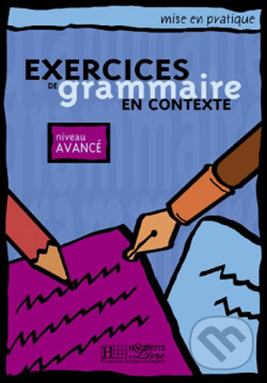 Levně Mise en pratique Grammaire: Avancé/Livre de l´éleve - kniha z kategorie Jazykové učebnice a slovníky