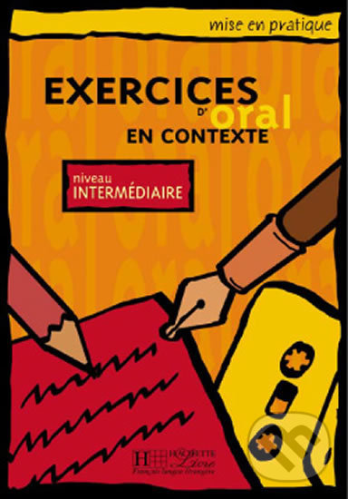 Levně Mise en pratique Oral: Intermédiaire/Livre de l'éleve - kniha z kategorie Jazykové učebnice a slovníky