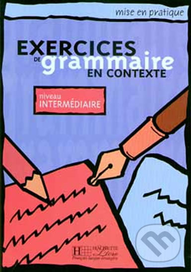 Levně Mise en pratique: Exercices de grammaire en contexte intermédiaire Livre d´éleve - kniha z kategorie Jazykové učebnice a slovníky