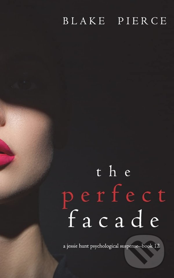 Levně The Perfect Facade - Blake Pierce - kniha z kategorie Detektívky