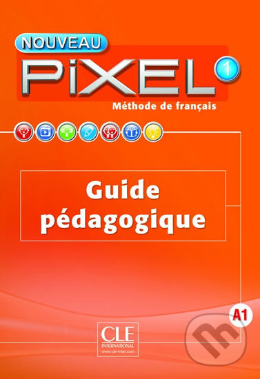 Levně Nouveau Pixel 1 A1: Guide pédagogique - Sylvie Schmitt - kniha z kategorie Jazykové učebnice a slovníky