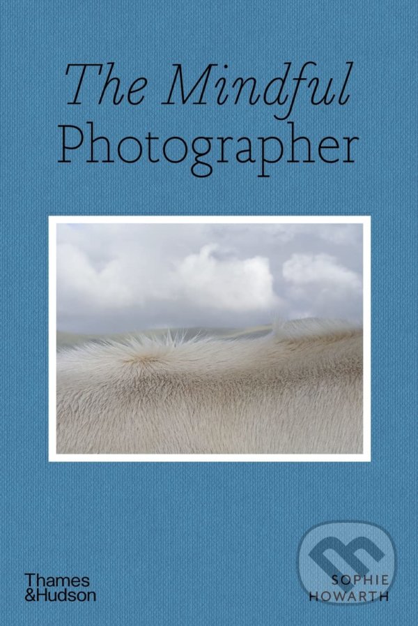 Levně The Mindful Photographer - Sophie Howarth - kniha z kategorie Fotografie