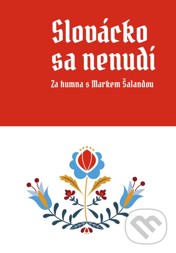 Levně Slovácko sa nenudí (Za humna s Markem Šalandou) - Marek Šalanda - kniha z kategorie Beletria