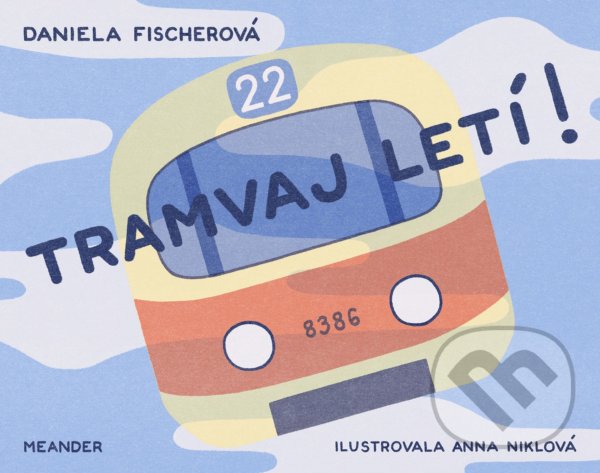 Levně Tramvaj letí! - Daniela Fischerová, Anna Niklová (ilustrátor) - kniha z kategorie Pre deti a mládež