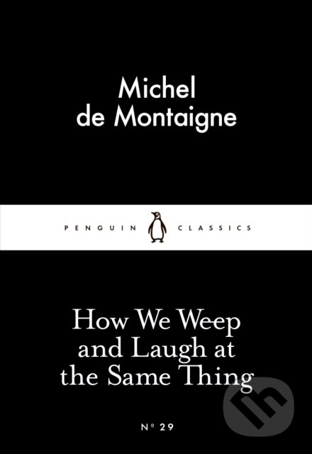 E-kniha: How We Weep and Laugh at the Same Thing (Michel de Montaigne). Penguin Books, 2015
